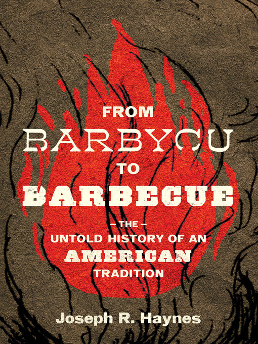Title details for From Barbycu to Barbecue by Joseph R. Haynes - Available